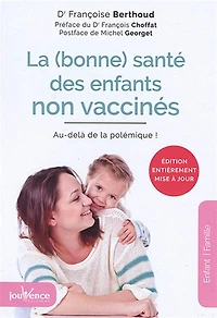 La (bonne) santé des enfants non vaccinés : au-delà de la polémique !: au-delà de la polémique !