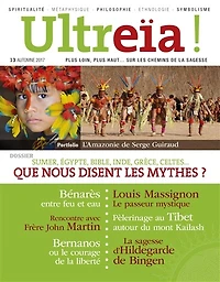 Ultreïa !, n°13. Sumer, Inde, Bible, Grèce, Egypte, Celtes... : que nous disent les mythes ?