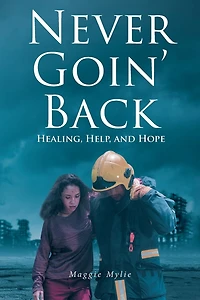Never Goin' Back: Healing, Help, and Hope