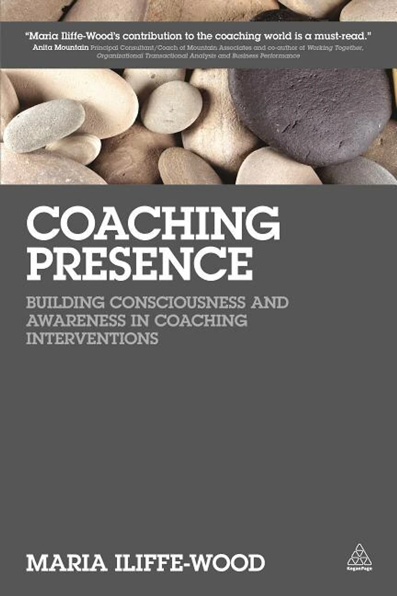 Coaching Presence: Building Consciousness And Awareness Interventions