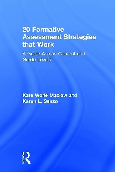 20 Formative Assessment Strategies That Work: A Guide Across Content And Grade Levels