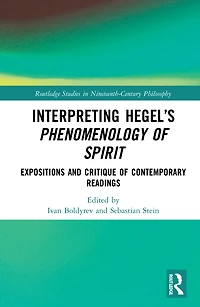 Interpreting Hegel's Phenomenology of Spirit: Expositions and Critique Contemporary Readings