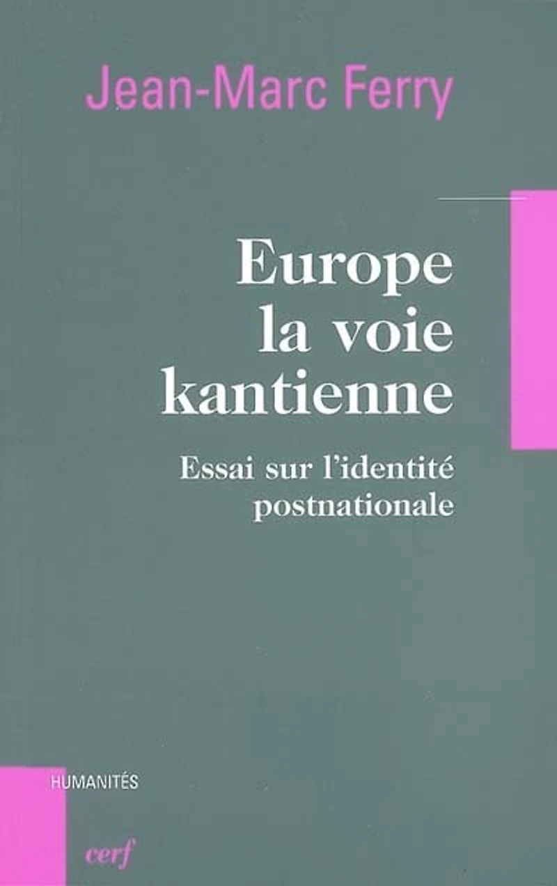Europe, la voie kantienne: essai sur l'identité postnationale
