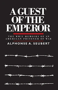 A Guest of the Emperor: The WWII Memoirs of an American Prisoner of War