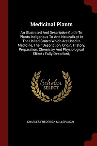 Medicinal Plants: An Illustrated And Descriptive Guide To Plants Indigenous Naturalized The United States W