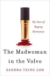 the Madwoman Volvo: My Year Of Raging Hormones