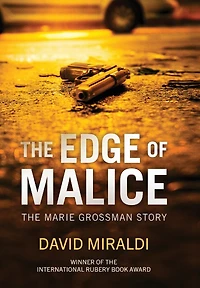 The Edge of Malice: The Marie Grossman Story