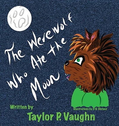 The Werewolf Who Ate the Moon: A Picture Book For Ages 3-6