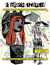 A Black Thang: The Good, Bad, Ugly, Pride, And Flava Of The Black Experience.