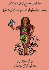 A Black Woman's Guide to Self Intimacy and Self-Awareness