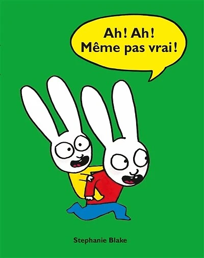 Ah ! Ah ! Même pas vrai