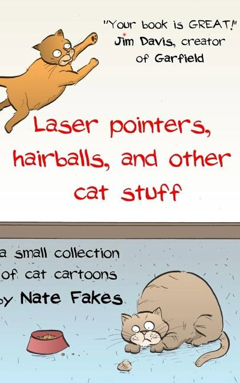 Laser Pointers, Hairballs, and Other Cat Stuff: A Small Collection of Cat Cartoons by Nate Fakes