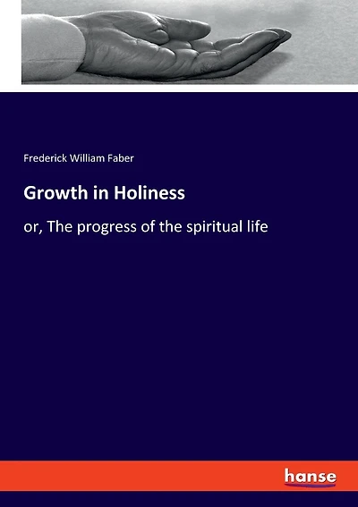Growth in Holiness: or, The progress of the spiritual life