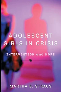 Adolescent Girls in Crisis: Intervention And Hope