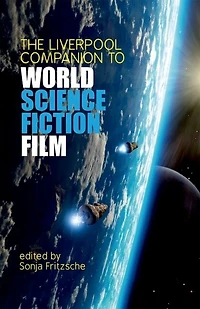 The Liverpool Companion To World Science Fiction Film