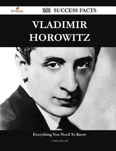 Vladimir Horowitz 144 Success Facts - Everything you need to know about Vladimir Horowitz