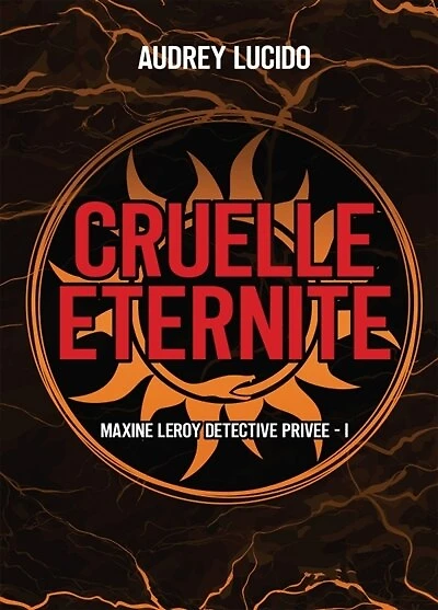 Cruelle éternité: Maxine Leroy détective privée- 1