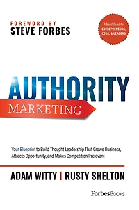 Authority Marketing: Your Blueprint to Build Thought Leadership That Grows Business, Attracts Opportunity