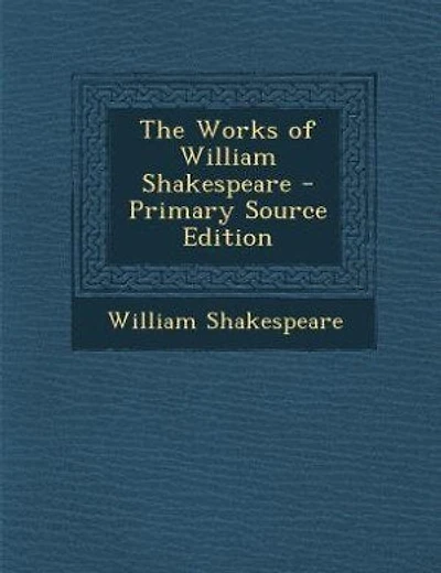 The Works of William Shakespeare - Primary Source Edition