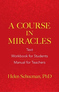 A Course in Miracles: Text, Workbook for Students, Manual for Teachers