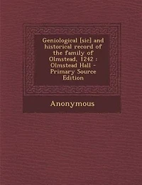 Geniological [sic] and historical record of the family of Olmstead, 1242: Olmstead Hall - Primary Source Edition