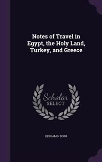 Notes of Travel Egypt, the Holy Land, Turkey, and Greece