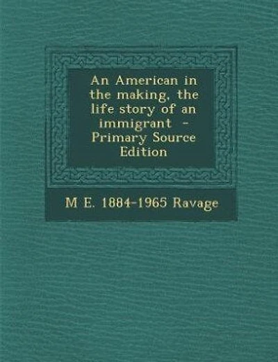 An American in the making, the life story of an immigrant  - Primary Source Edition