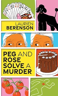 Peg and Rose Solve A Murder: Charming Humorous Cozy Mystery