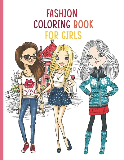 Fashion Coloring Book for: Fashion and Fresh Styles Coloring Book For Girls (Fashion Fun Coloring Books For Adults, Teens, and Girls)