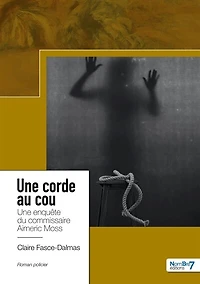 Une corde au cou: enquête du commissaire Aimeric Moss