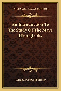 An Introduction To The Study Of The Maya Hieroglyphs