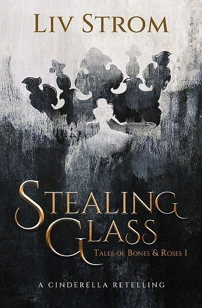 Stealing Glass: A Cinderella Retelling
