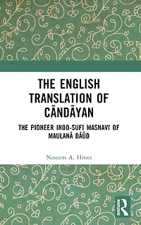 The English Translation of CAndAyan: Pioneer Indo-SufA MasnavA MaulanA DAA d