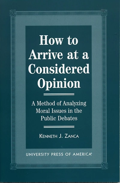 How to Arrive at a Considered Opinion: A Method of Analyzing Moral Issues in the Public Debates