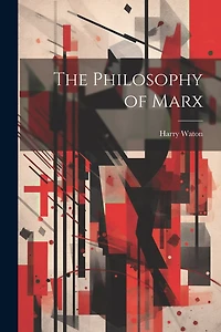 The Philosophy of Marx