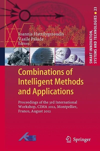 Combinations of Intelligent Methods and Applications: Proceedings the 3rd International Workshop, CIMA 2012, Montpellier, France, August 2012