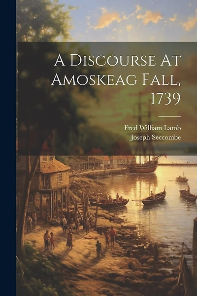 A Discourse At Amoskeag Fall, 1739