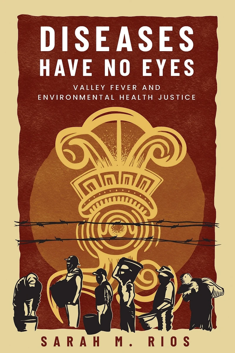 Diseases Have No Eyes: Valley Fever and Environmental Health Justice