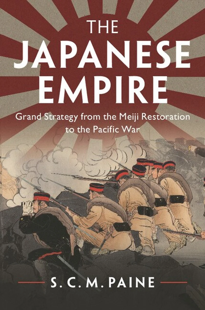 The Japanese Empire: Grand Strategy From Meiji Restoration To Pacific War