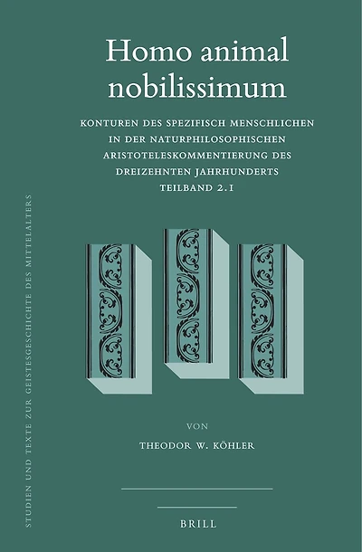 Homo animal nobilissimum (2 vols): Konturen des spezifisch Menschlichen in der naturphilosophischen Aristoteleskommentierung des dreizehnten Jahrhunderts. Teilband 2