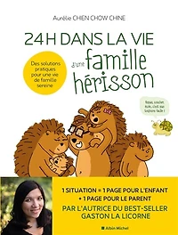 24 h dans la vie d'une famille hérisson: des solutions pratiques pour une vie de famille sereine