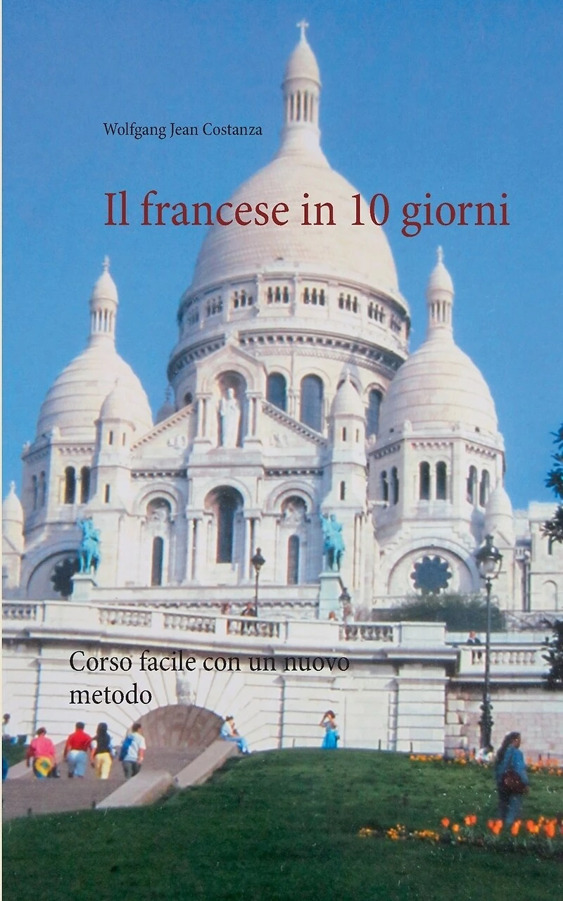 Il francese 10 giorni: Corso facile con un nuovo metodo