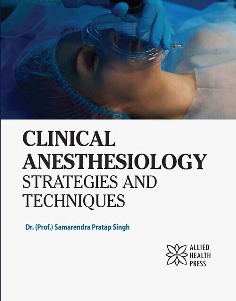 Clinical Anesthesiology: Strategies and Techniques