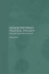 Muslim Reformist Political Thought: Revivalists, Modernists And Free Will