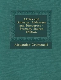 Africa and America: Addresses Discourses (Classic Reprint)