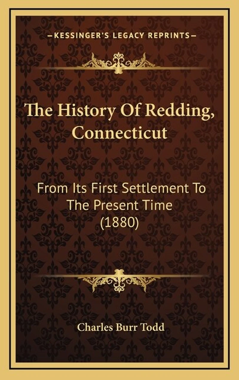 The History Of Redding, Connecticut: From Its First Settlement To The Present Time (1880)
