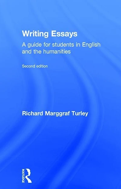 Writing Essays: A Guide For Students English And The Humanities