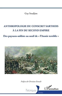 Anthropologie du conscrit sarthois à la fin du Second Empire: Des paysans-soldats au seuil de « l’Année terrible »