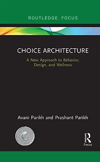 Choice Architecture: A New Approach To Behavior, Design, And Wellness