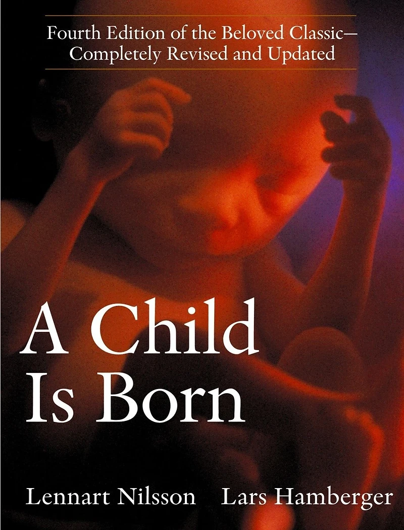 A Child Is Born: The Fifth Edition Of Beloved Classic--completely Revised And Updated